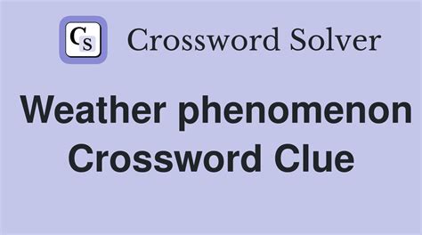 weather phenomenon crossword clue.